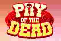 Pay OfThe Dead GameSlotOnline